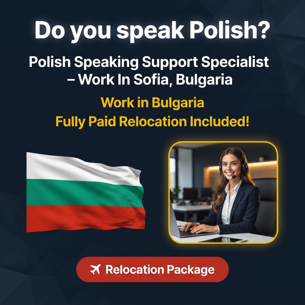 Polish Speaking Support Specialist – Work In Sofia, Bulgaria job in Bulgaria - Mercier Consultancy