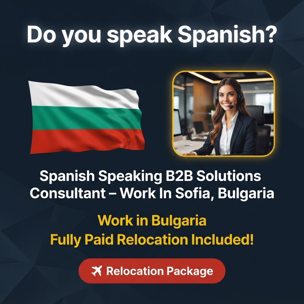 Spanish Speaking B2B Solutions Consultant – Work In Sofia, Bulgaria job in Bulgaria - Mercier Consultancy