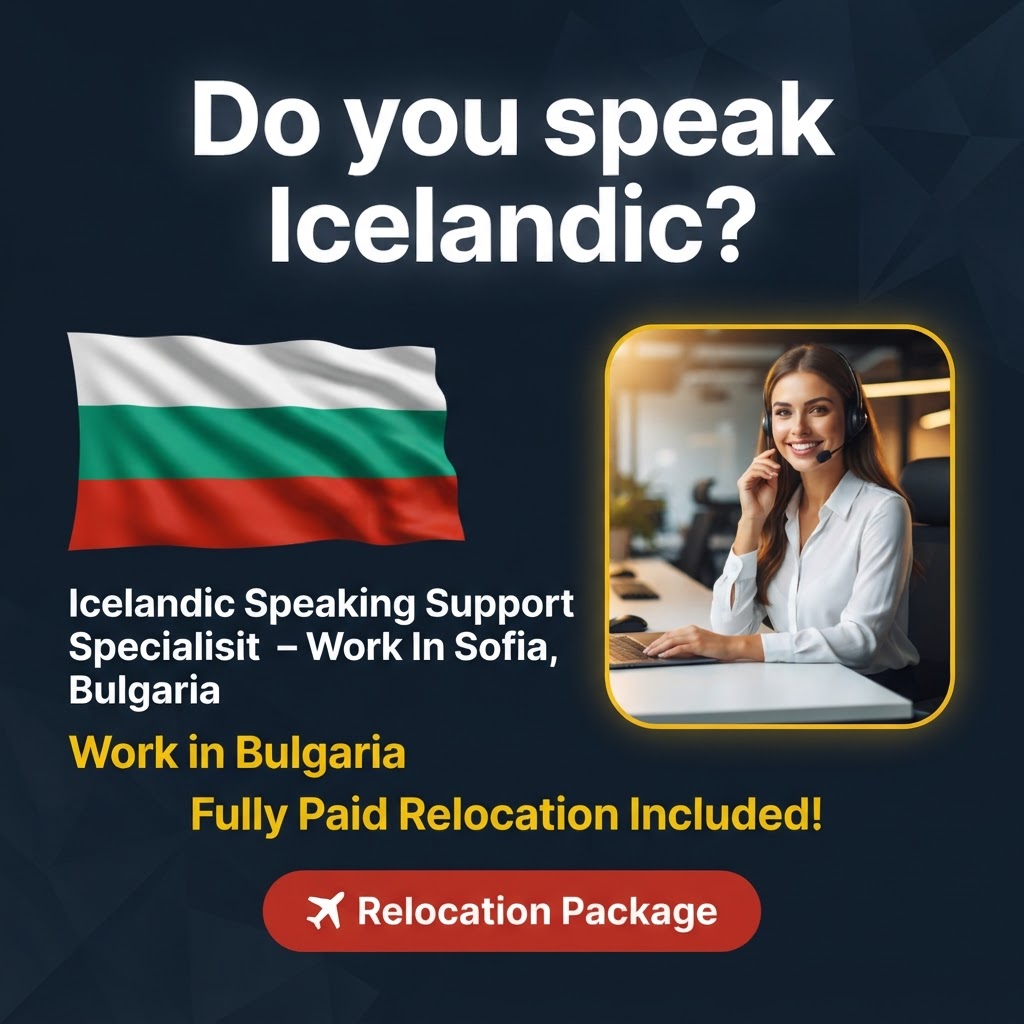 Icelandic Speaking Support Specialist – Work In Sofia, Bulgaria job in Bulgaria - Mercier Consultancy