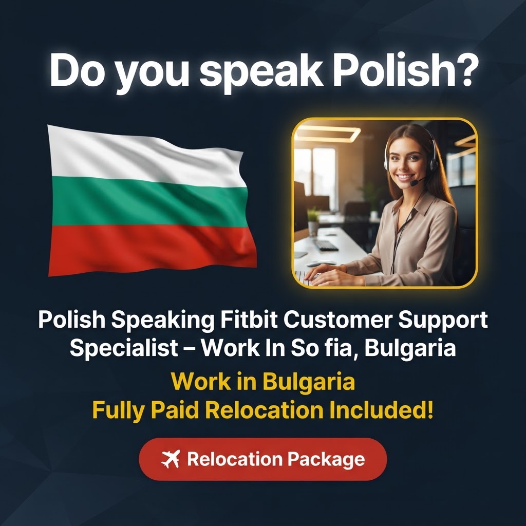 Polish Speaking Fitbit Customer Support Specialist – Work In Sofia, Bulgaria job in Bulgaria - Mercier Consultancy
