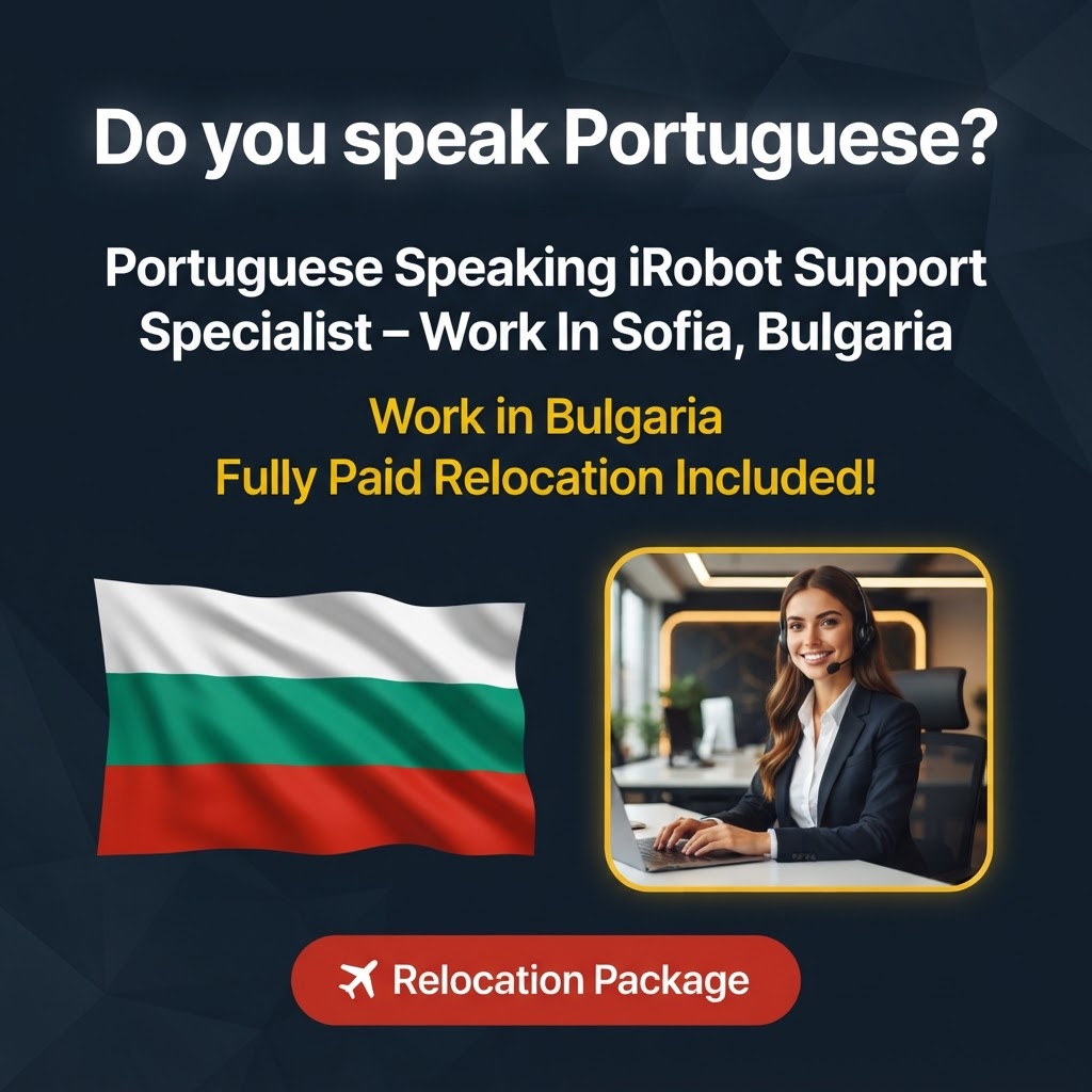Portuguese Speaking iRobot Support Specialist – Work In Sofia, Bulgaria job in Bulgaria - Mercier Consultancy