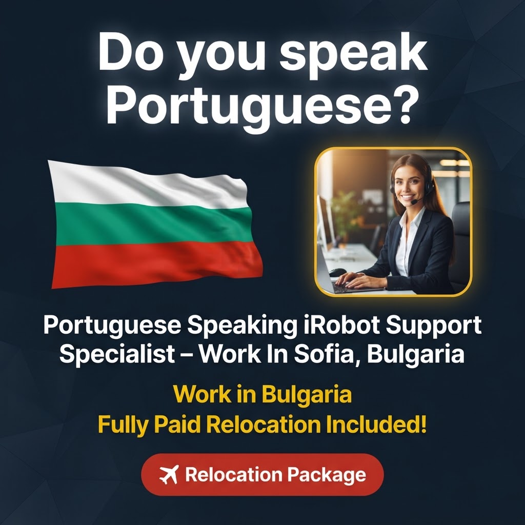 Portuguese Speaking iRobot Support Specialist – Work In Sofia, Bulgaria job in Bulgaria - Mercier Consultancy