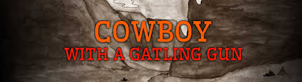 Cowboy with a Gatling Gun