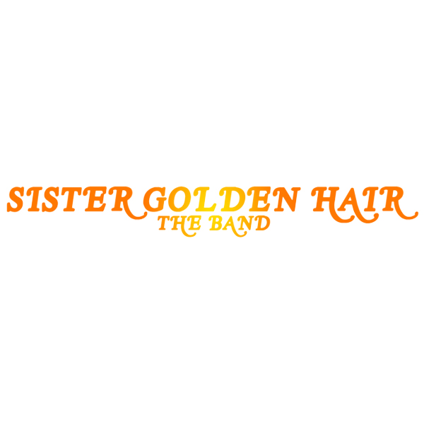Sister Golden Hair The Band