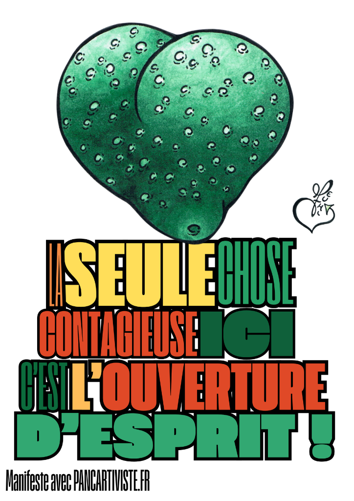 La Seule Chose Contagieuse Ici C'est l'Ouverture d'Esprit !