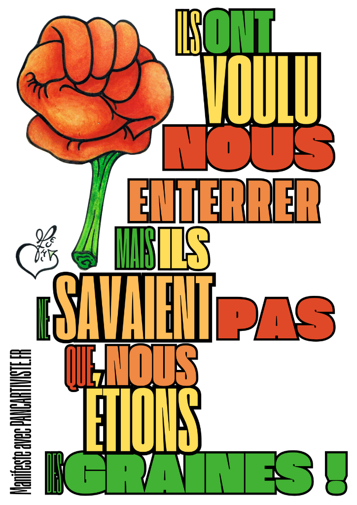 Ils ont Voulu nous Enterrer mais Ils ne Savaient pas que nous étions des Graines !