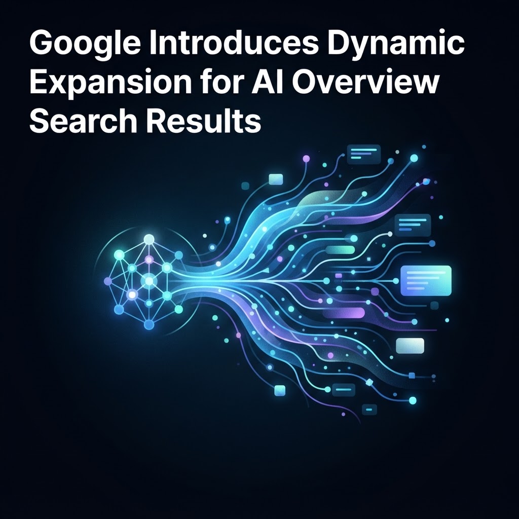 Google Introduces Dynamic Expansion for AI Overview Search Results
