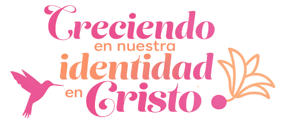 Creciendo en Nuestra Identidad en Cristo