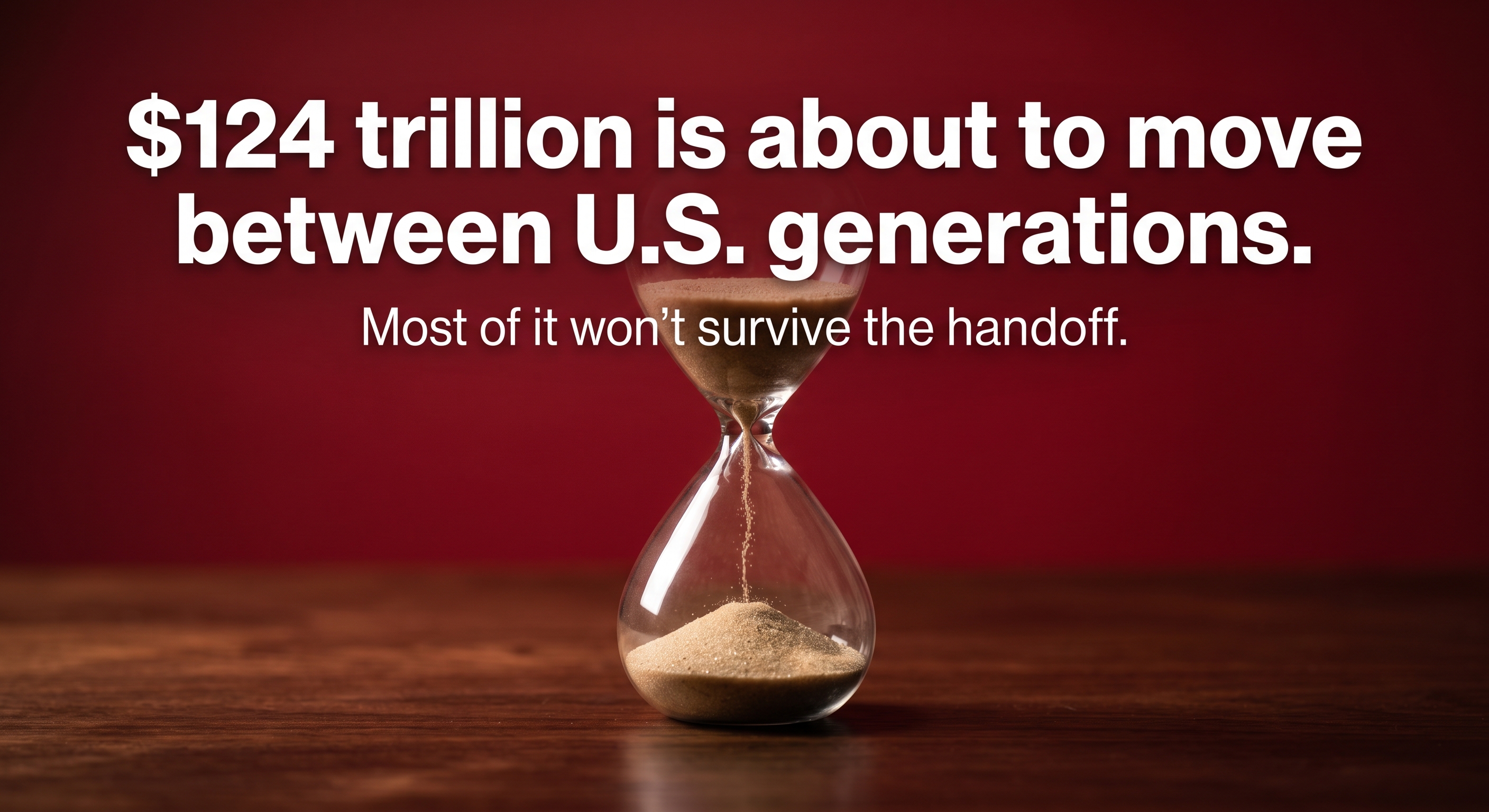 $124 Trillion Is About to Move. Most Families Won't Keep It.