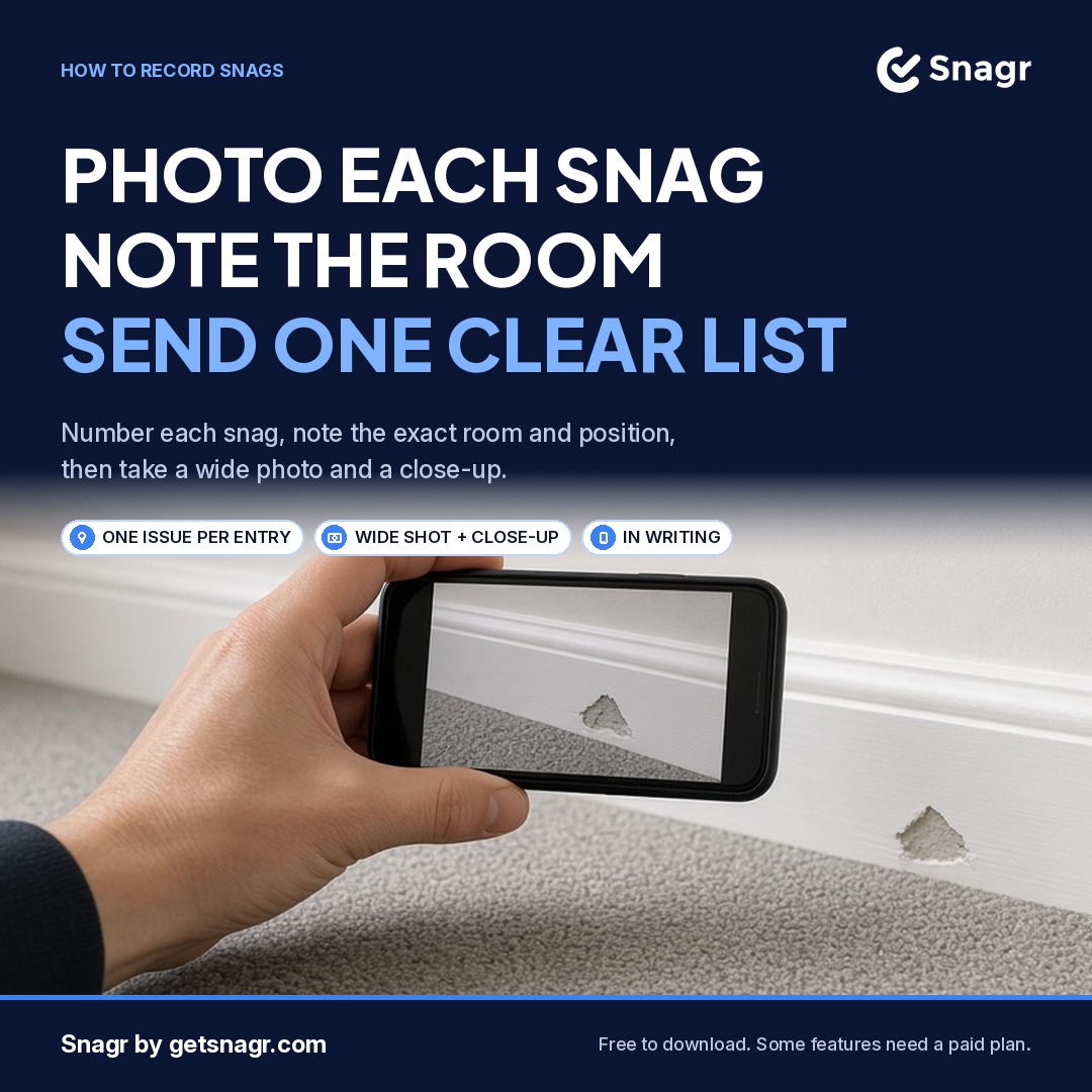Photo each snag, note the room, send one clear list