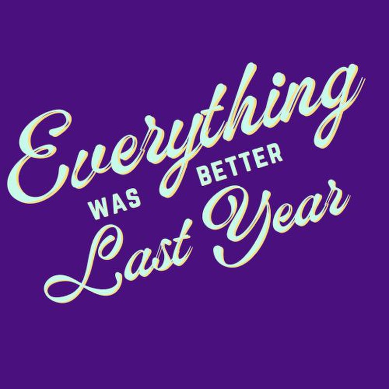 Everything Was Better Last Year poster