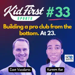 Building a Pro Soccer Club From the Bottom at 23: Kareem Rae on KidFirst Sports