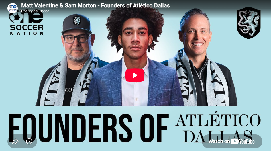 Atlético Dallas Founders Join the One Soccer Nation Podcast