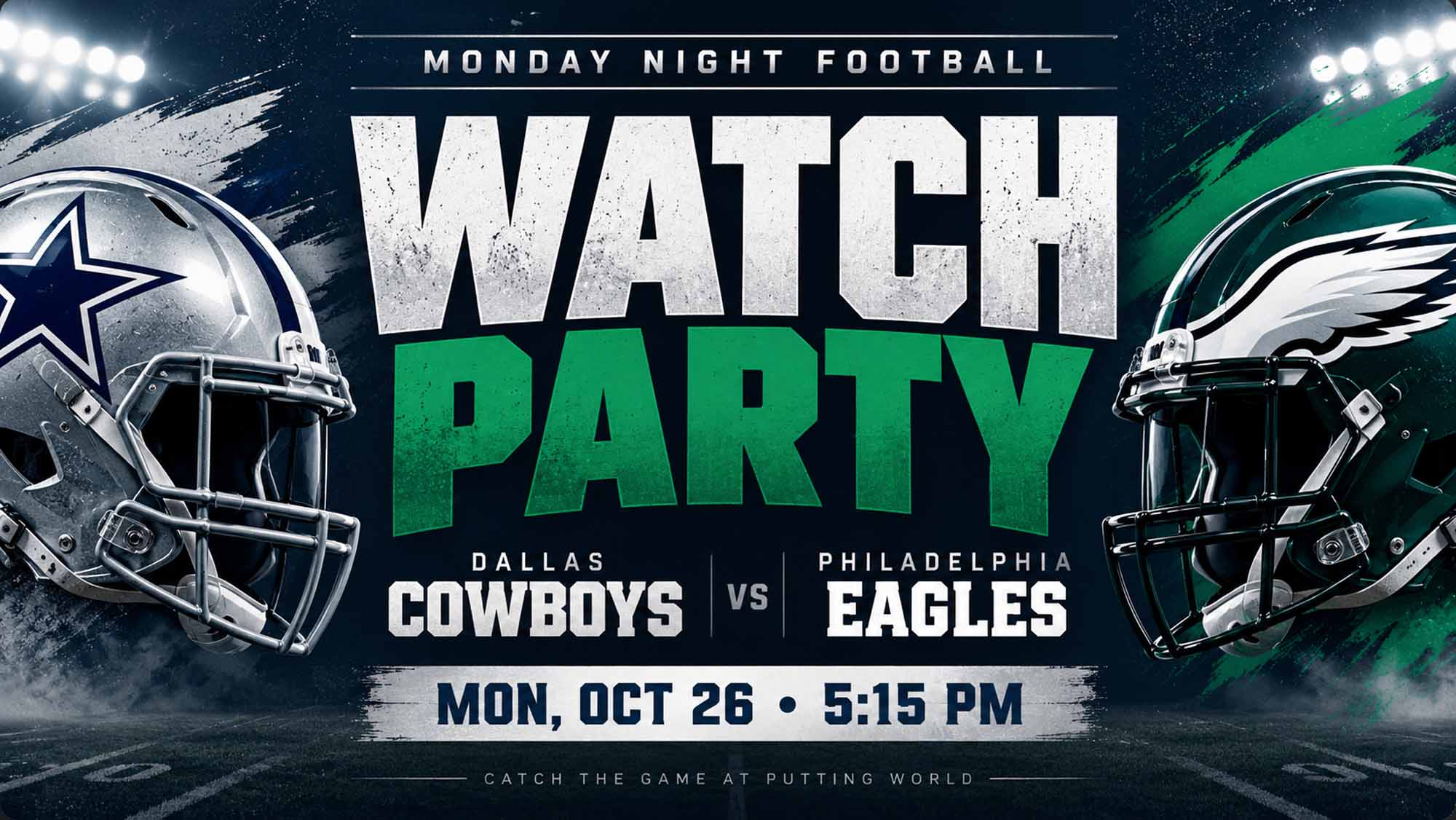 Monday Night Football watch party graphic for Cowboys vs. Eagles on Monday, October 26 at 5:15 PM at Putting World.