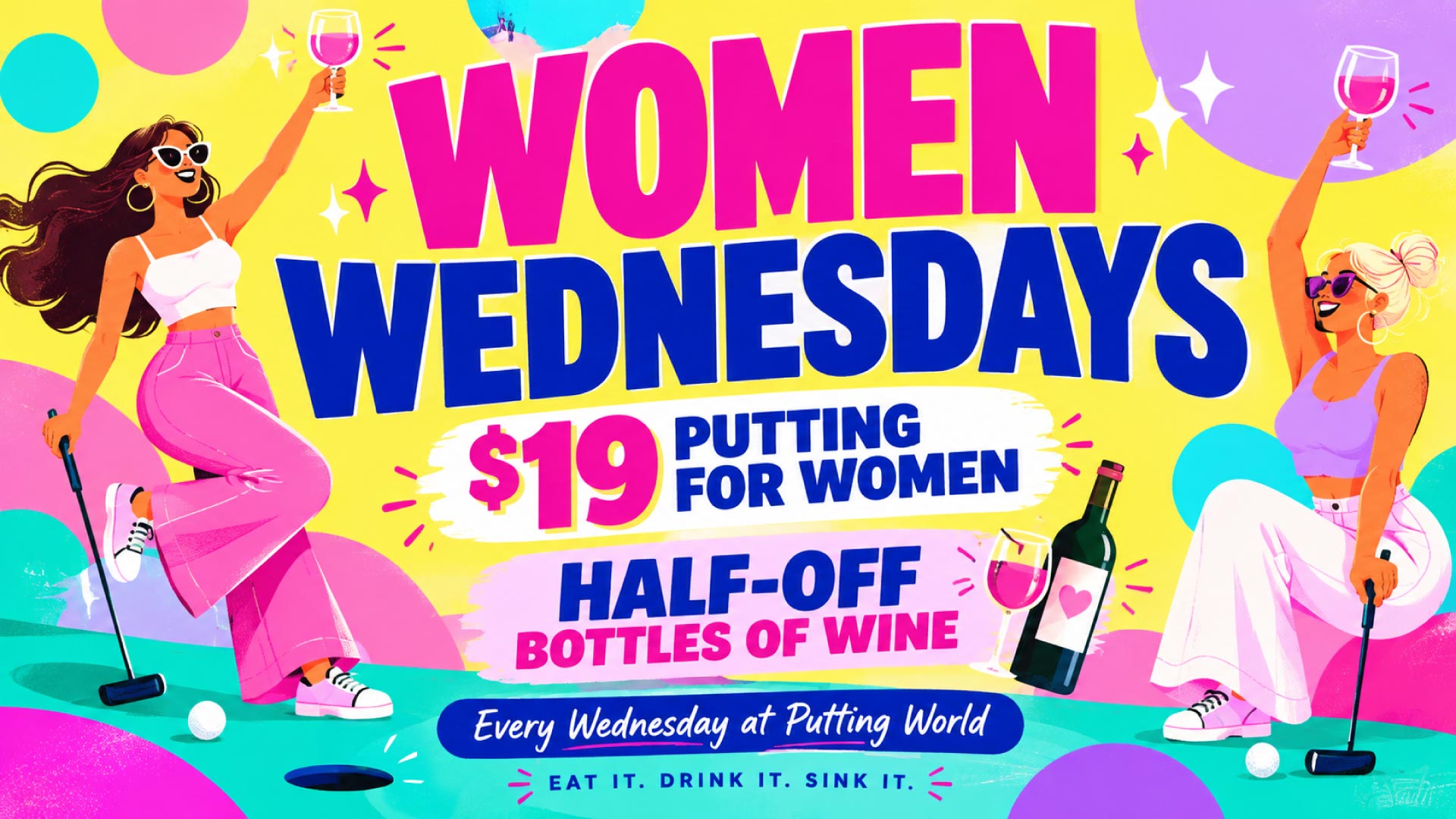 WOW: Women on Wednesday at Putting World — $19 putting for women and half-off bottles of wine, every Wednesday promo graphic