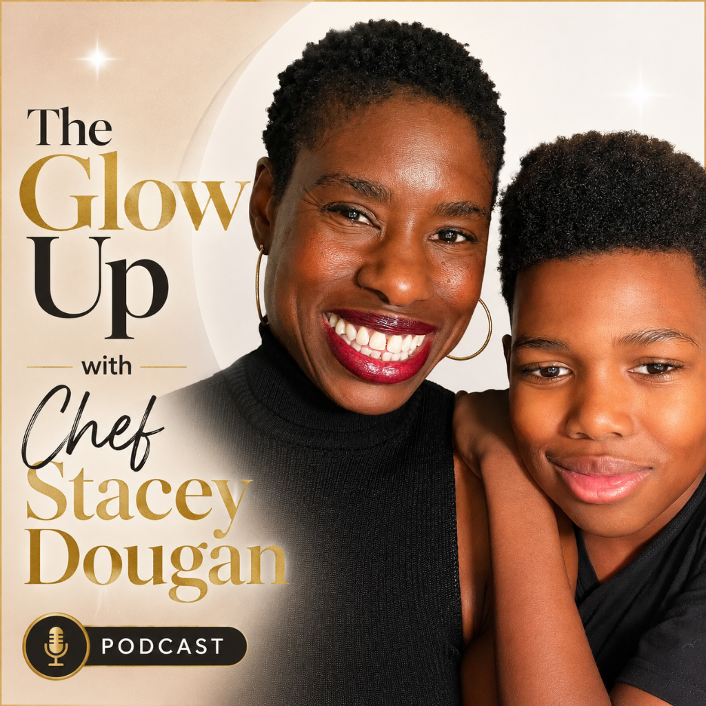 The Glow Up Podcast with Chef Stacey Dougan