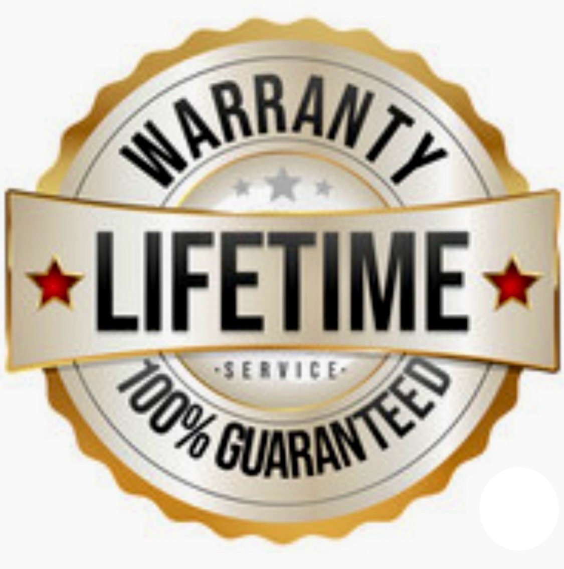 Lifetime Warranty 100% Guaranteed