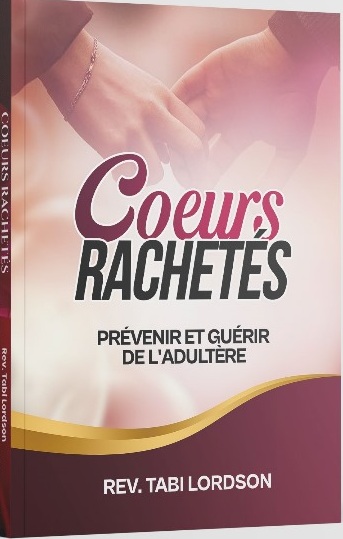 Cœurs Rachetés : Prévenir et Guérir de l'Adultère