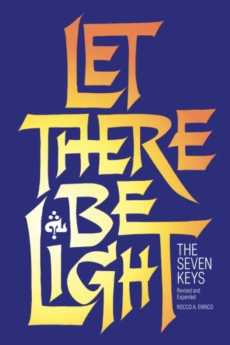 Let There Be Light — The Seven Keys by Rocco A. Errico