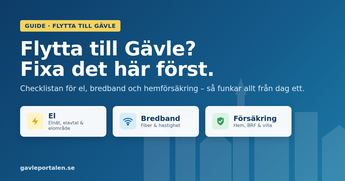 Flytta till Gävle: din guide till el, bredband och försäkring