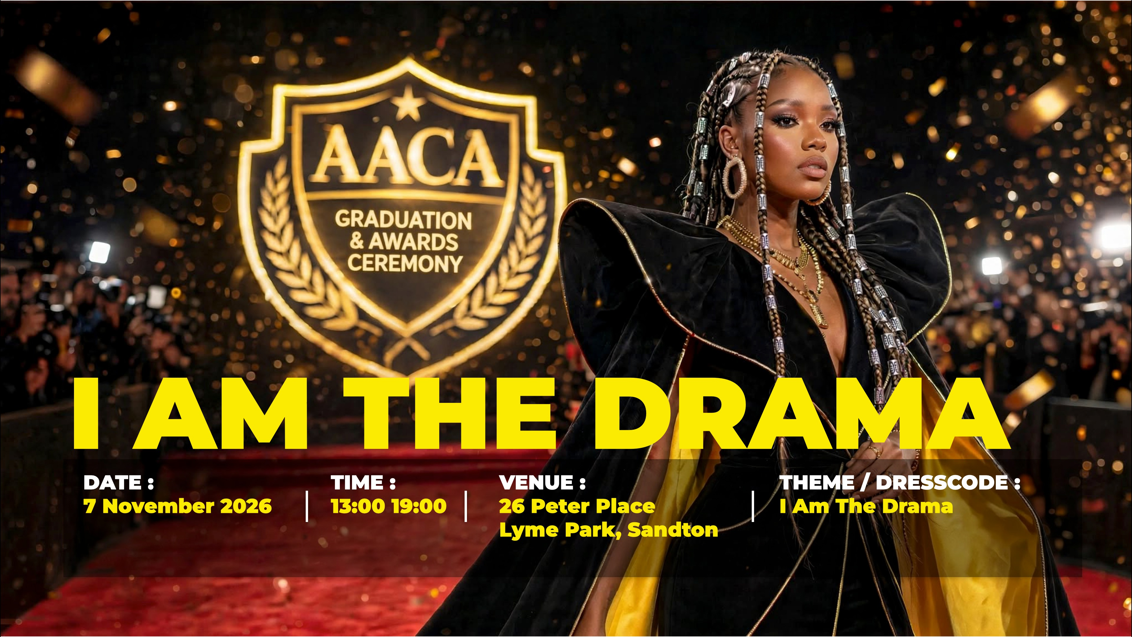 AACA Graduation & Awards Ceremony 2026 — I Am the Drama. 7 November, 13:00–19:00, 26 Peter Place, Lyme Park, Sandton.