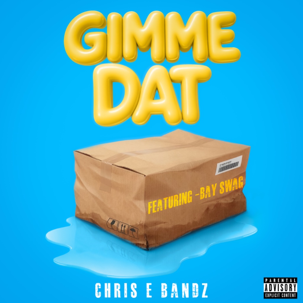 Chris E Bandz — “GIMME DAT” featuring Bay Swag artwork.