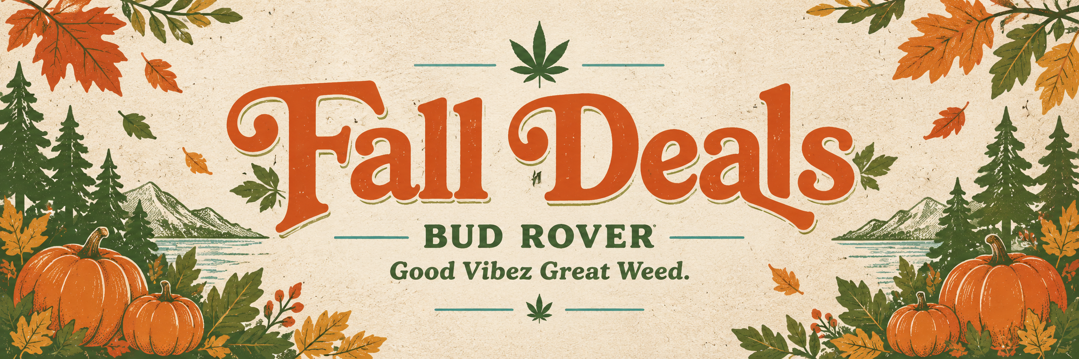Fall Deals — Bud Rover. Good Vibez Great Weed.