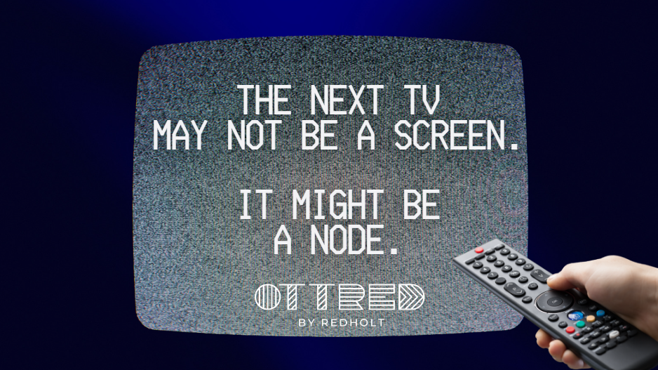 The Next TV May Not Be A Screen. It Might Be A Node.