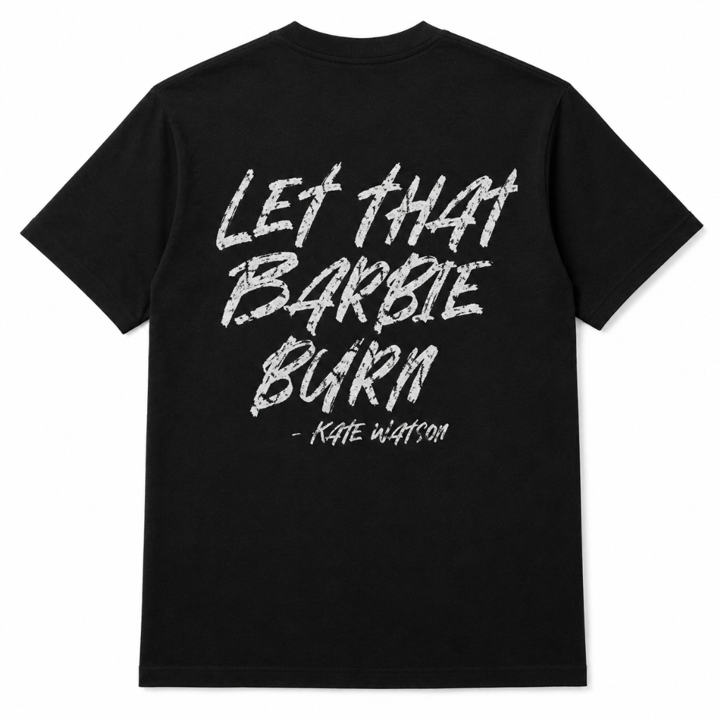 "Let That Barbie Burn" T-Shirt