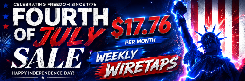 Fourth of July Sale - Weekly Wiretaps $17.76/month