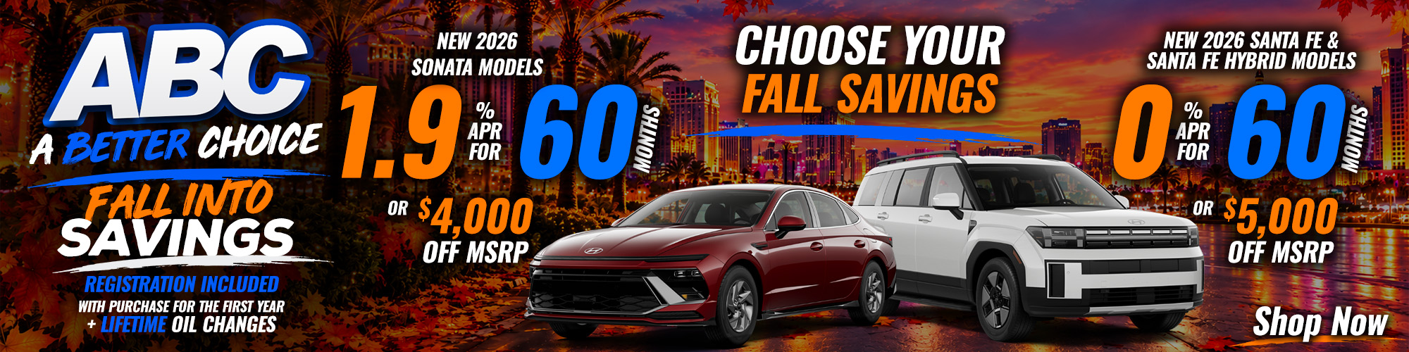 Fall Into Savings - Choose Your Fall Savings: Sonata 1.9% APR for 60 Months or $4,000 Off MSRP, Santa Fe 0% APR for 60 Months or $5,000 Off MSRP