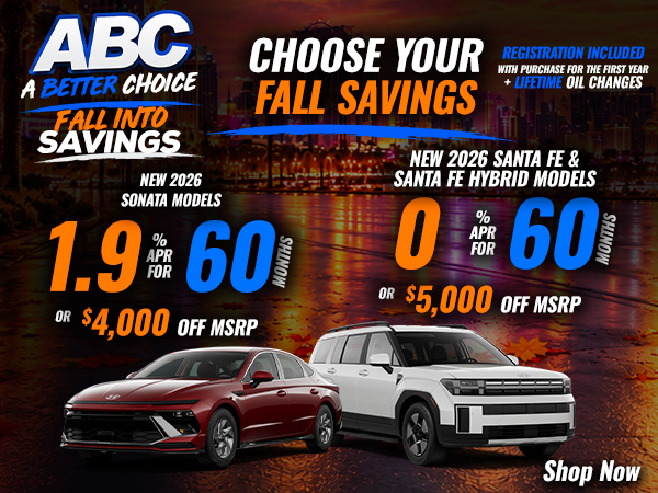 Fall Into Savings - Choose Your Fall Savings: Sonata 1.9% APR for 60 Months or $4,000 Off MSRP, Santa Fe 0% APR for 60 Months or $5,000 Off MSRP