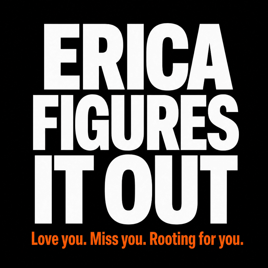 Erica Figures It Out Podcast Cover