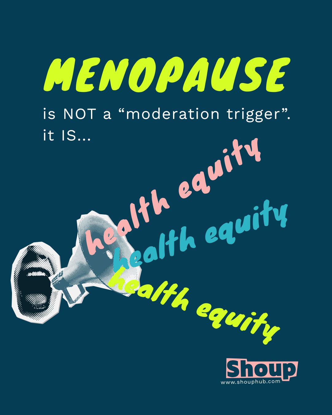 Menopause is NOT a moderation trigger. It IS health equity. Shoup advocacy graphic. Source: CensHERship.
