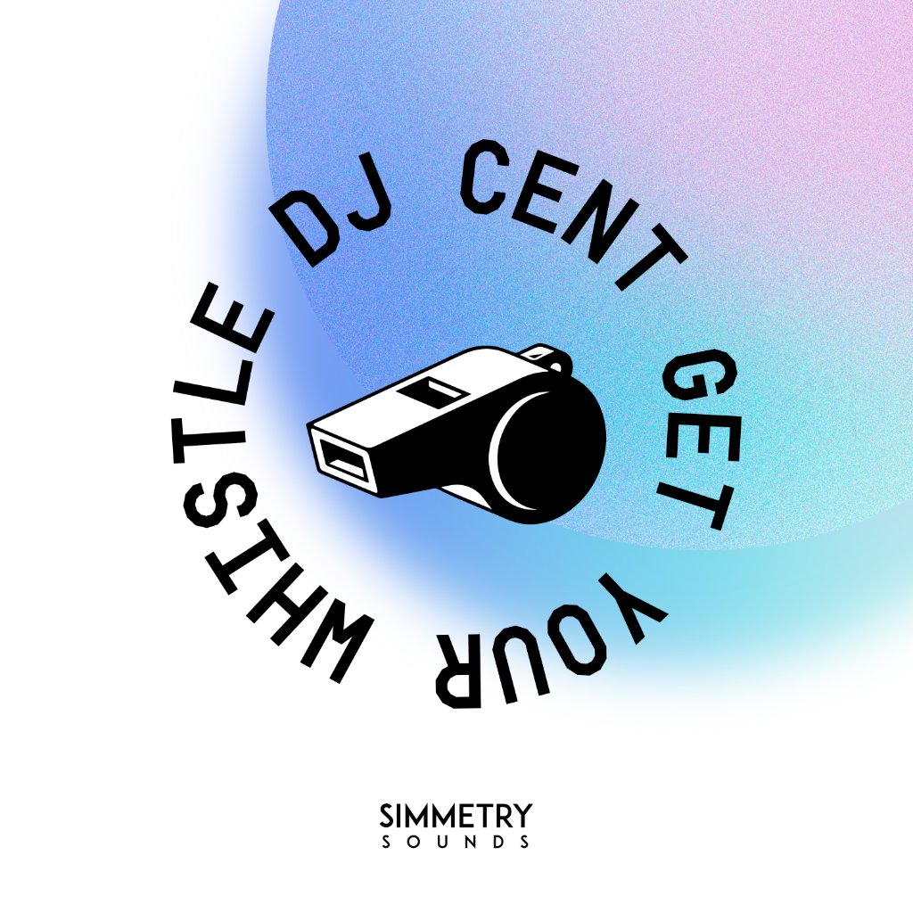 DJ Cent – Get Your Whistle