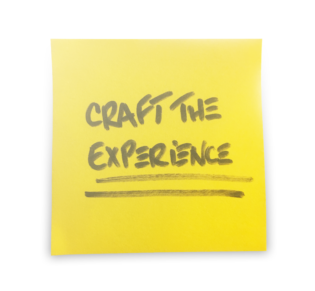 Craft the experience