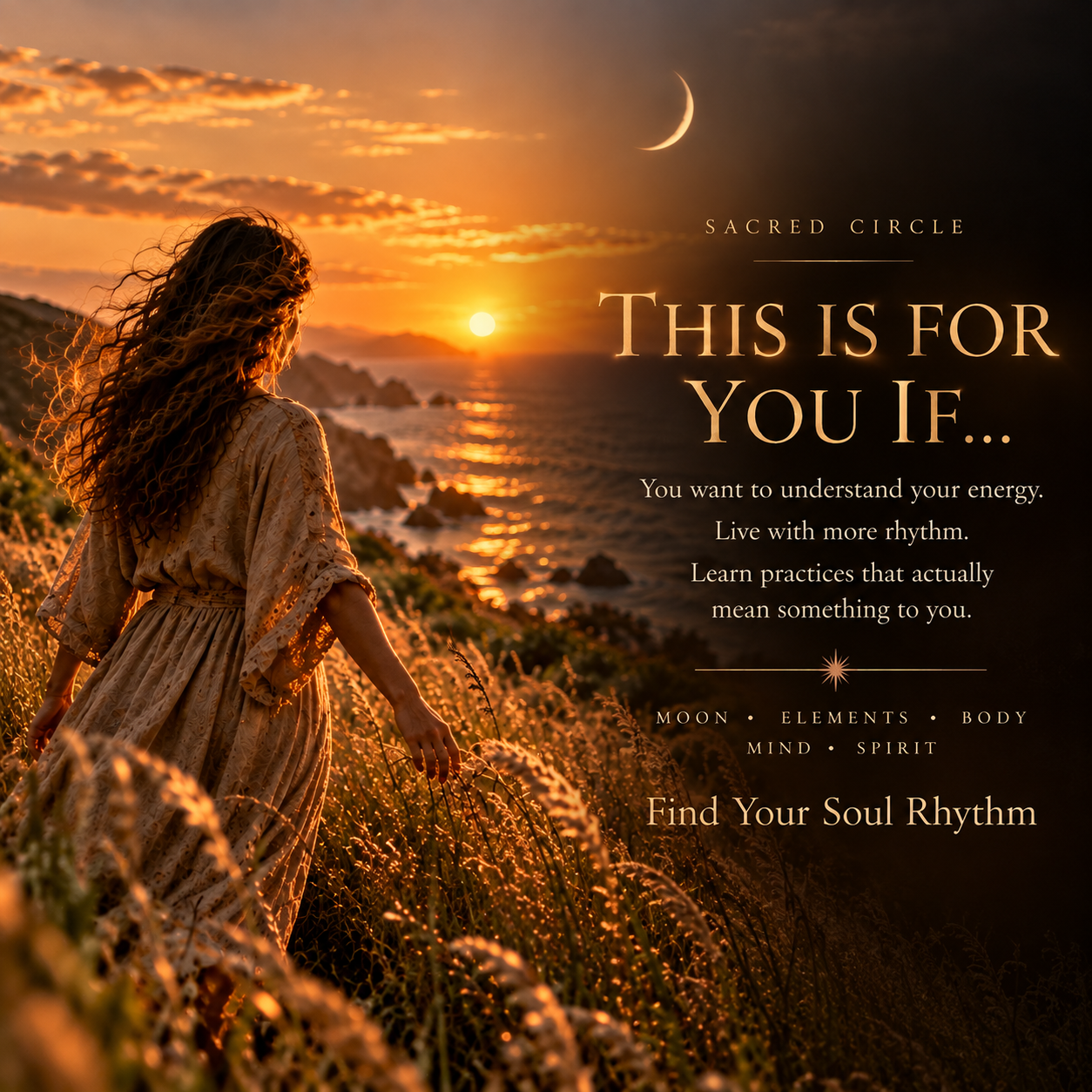 This is for you if, you want to understand your energy, live with more rhythm and learn practices that actually mean something to you