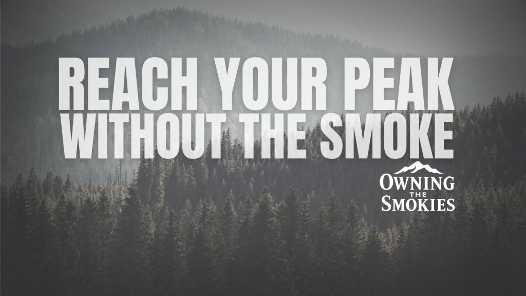 Reach your peak without the smoke