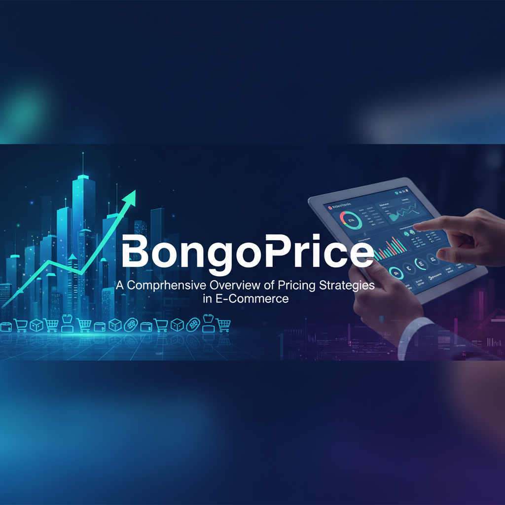 BongoPrice: A Comprehensive Overview of Pricing Strategies in E-Commerce