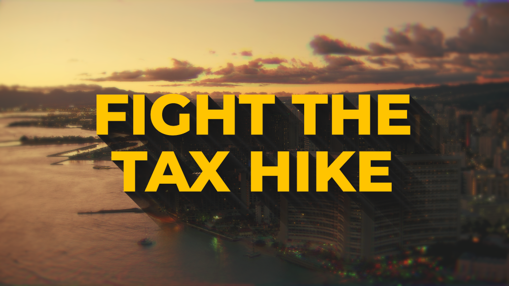Oppose Hawaii’s Higher Taxes on Main Street