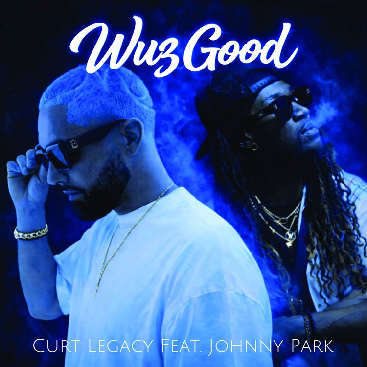 Wuz Good - Curt Legacy ft. Johnny Park