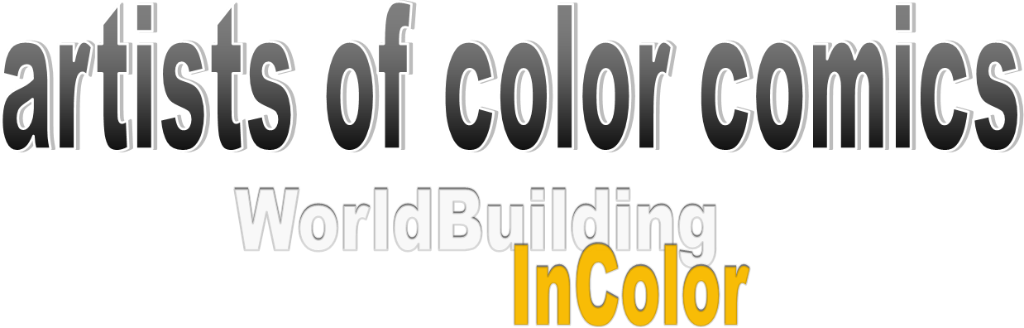 Artists of Color Comics - WorldBuilding InColor