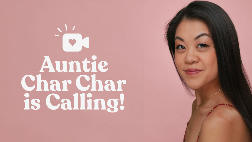 Auntie Char Char is Calling!