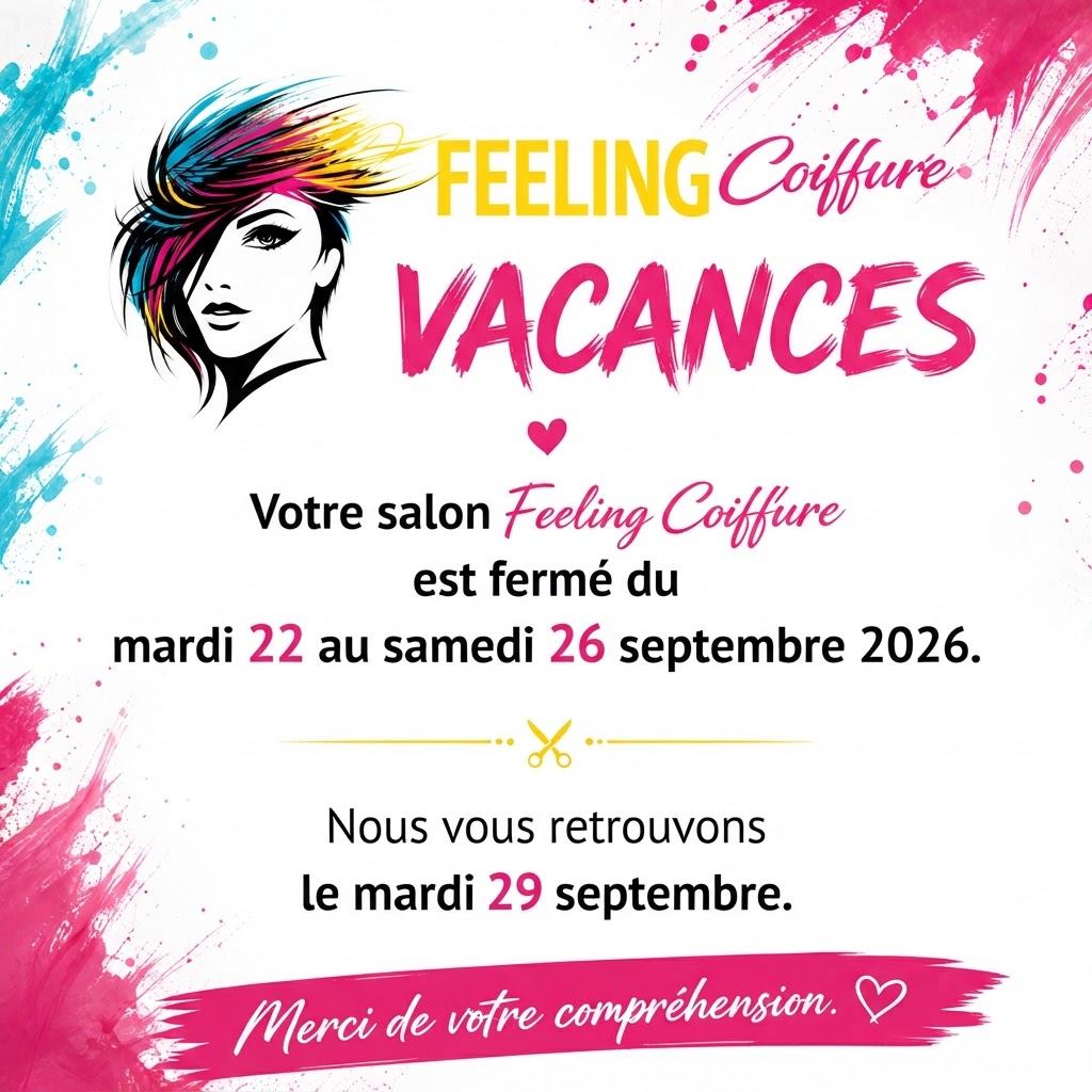 Vacances — Feeling Coiffure fermé du mardi 22 au samedi 26 septembre 2026, réouverture le mardi 29 septembre
