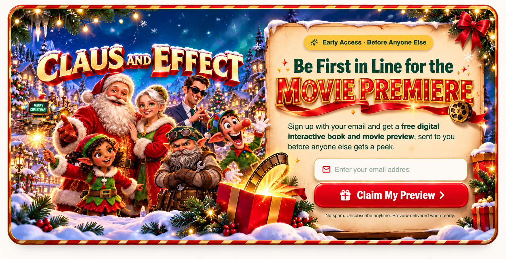 Claus and Effect: a magical Christmas movie event. Sign up for early access to the free digital interactive book and movie preview.