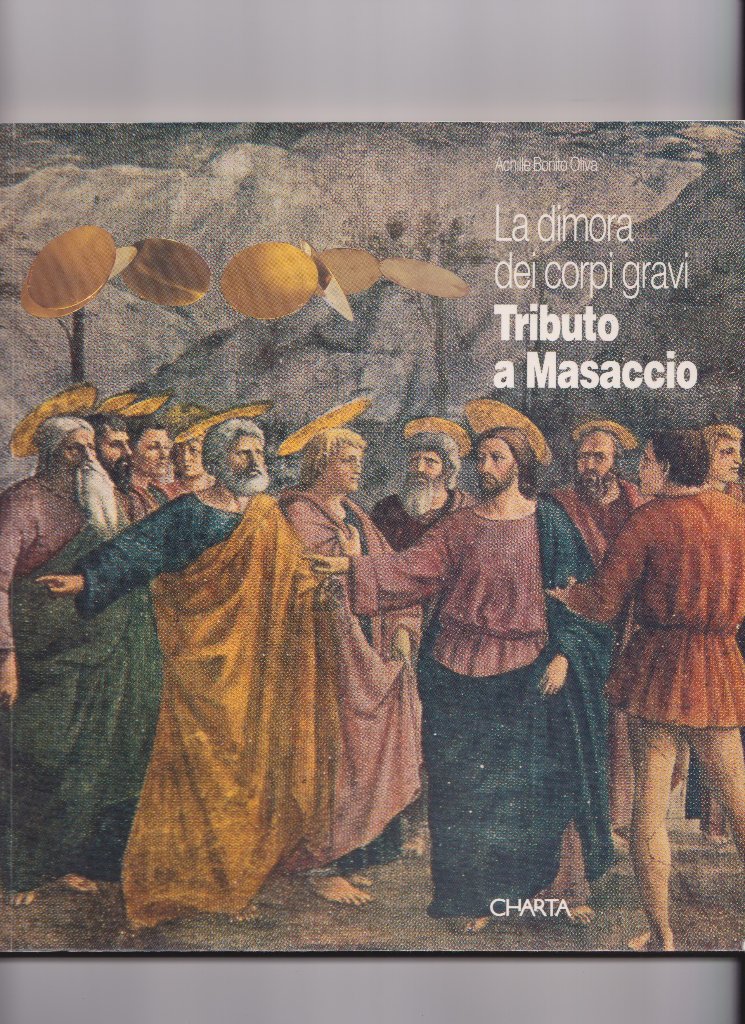 La dimora dei corpi gravi. Tributo a Masaccio