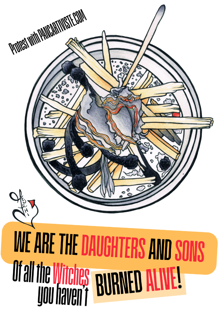 We Are the Daughters and Sons of All the Witches You Haven't Burned Alive!