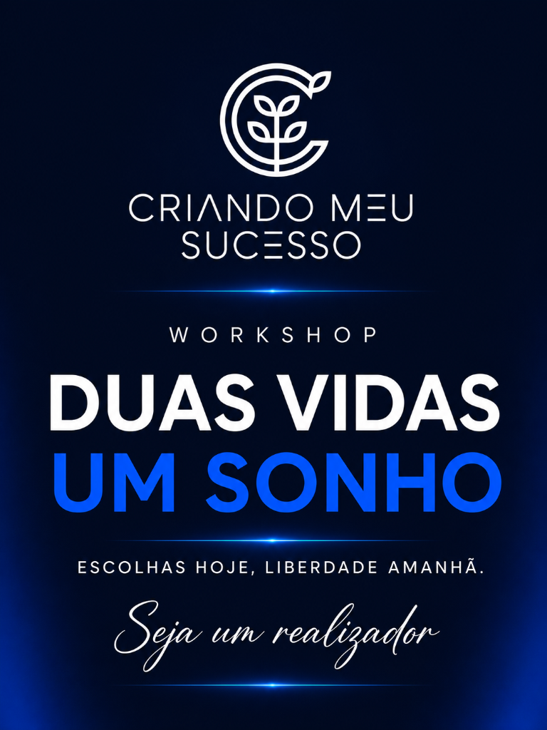 Criando Meu Sucesso - Workshop Duas Vidas, Um Sonho