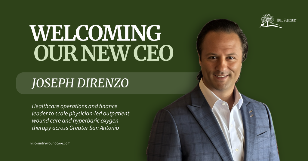 Hill Country Wound Care & Hyperbarics Names Joseph DiRenzo Chief Executive Officer — Hill Country Wound Care