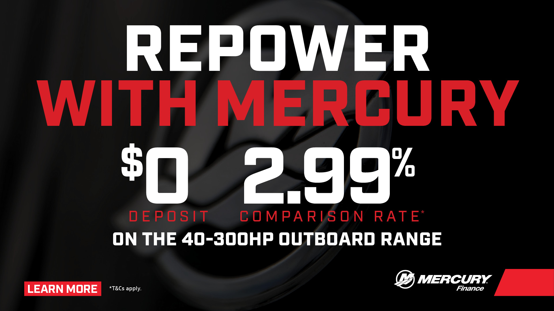 Repower With Mercury — $0 Deposit & 2.99% Comparison Rate on 40–300hp outboards